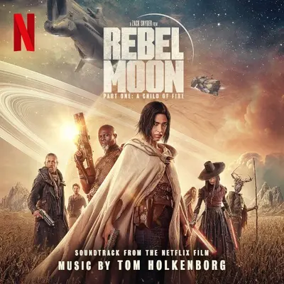 Rebel Moon — Part One: A Child of Fire (Soundtrack from the Netflix Film)