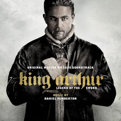 King Arthur: Legend of the Sword: Original Motion Picture Soundtrack