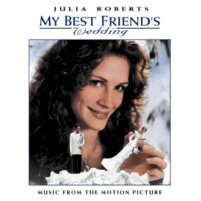 My Best Friend’s Wedding: Music From the Motion Picture